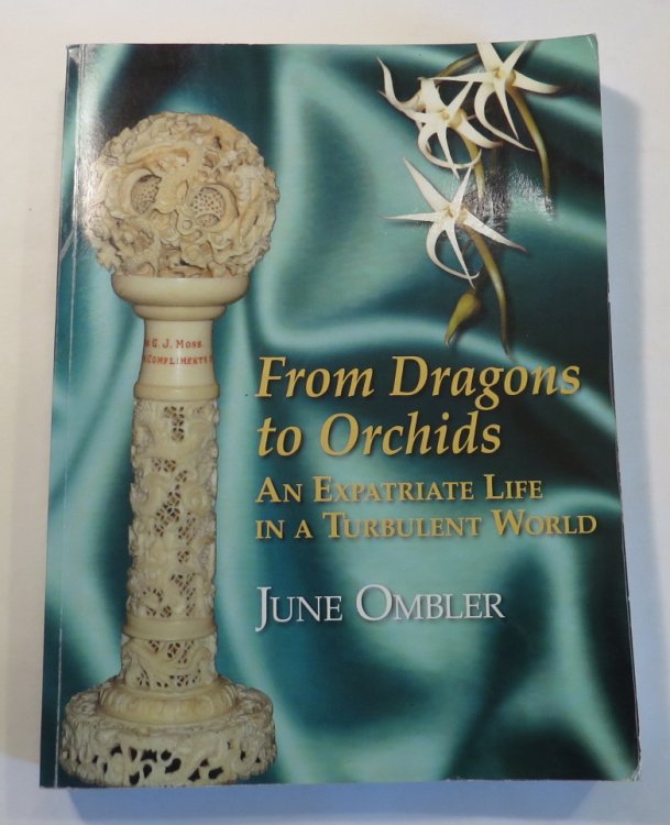 From Dragons to Orchids - An Expatriate Life in a Turbulent World