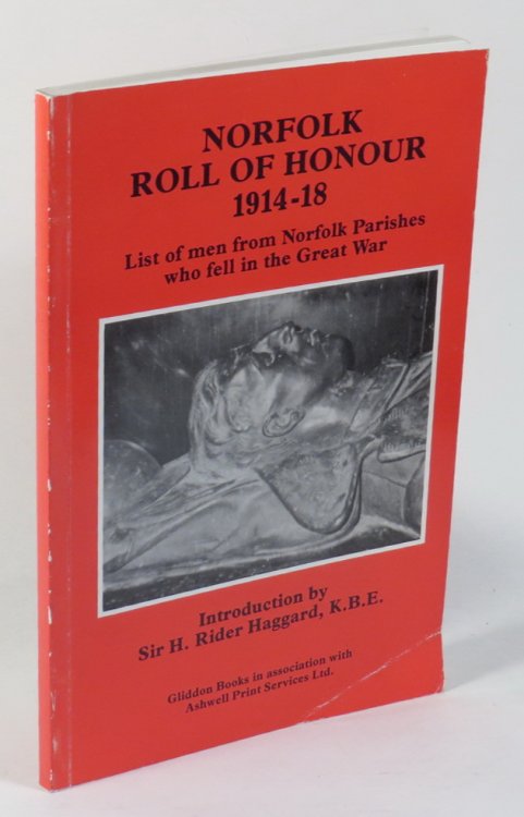 Norfolk Roll of Honour 1914-18 - List of Men from Norfolk Parishes Who Fell in the Great War