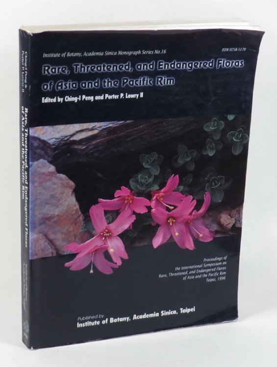 Rare, Threatened, and Endangered Floras of Asia and the Pacific Rim - Proceedings of the International Symposium on Rare, Threatened, and Endangered Floras of Asia and the Pacific Rim - April 30 - May 4, Taipei, 1996
