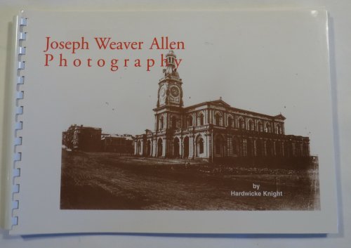 Joseph Weaver Allen - Photographer - Eighth Series from the Hardwicke Knight Collection