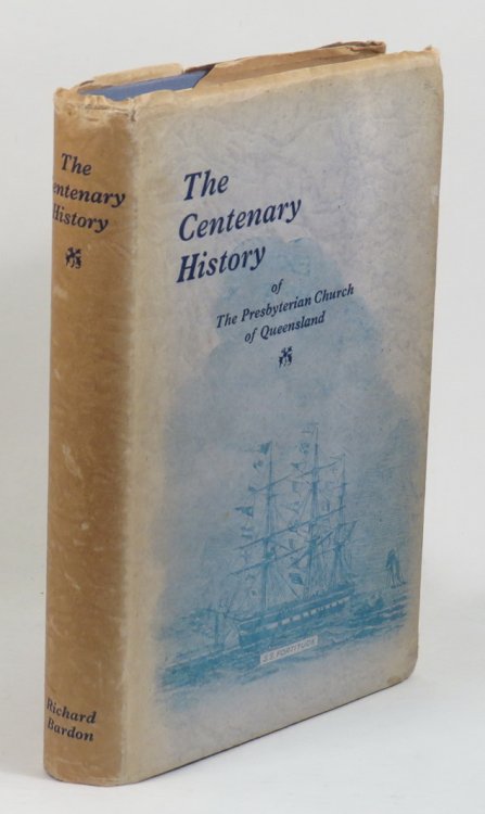 The Centenary History of The Presbyterian Church of Queensland - 1849-1949