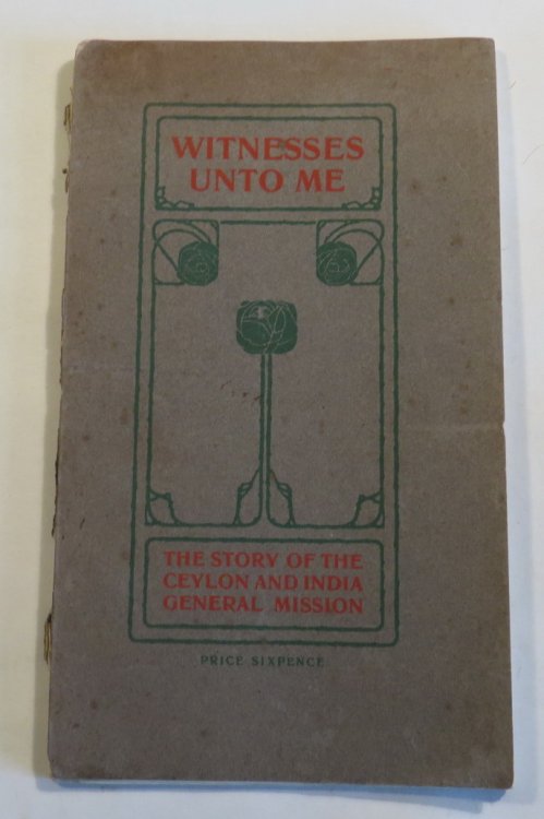 Witnesses Unto Me - The Story of the Ceylon and India General Mission - 1907