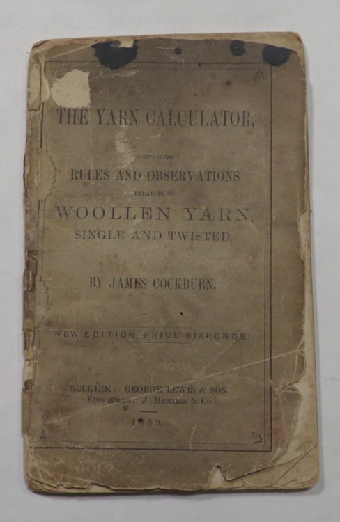 The Yarn Calculator, containing Rules and Observations relating to Woollen Yarn, Single and Twisted