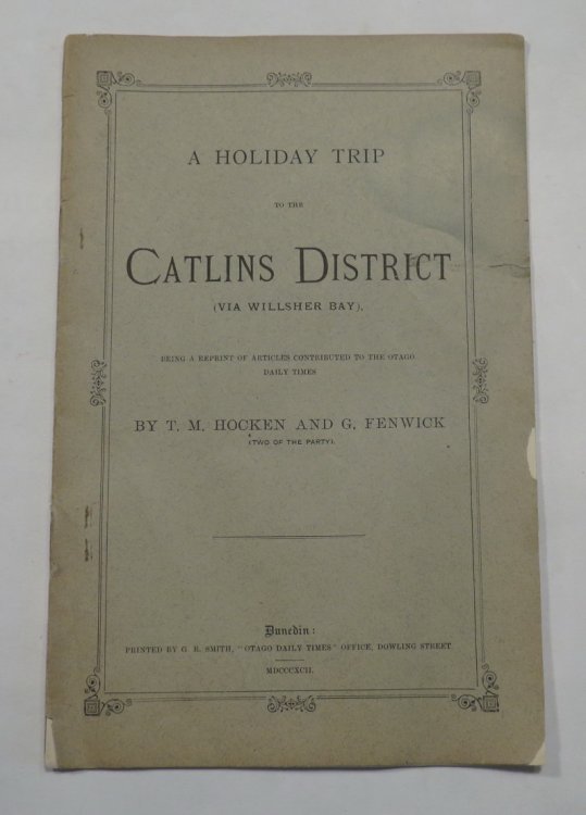 A Holiday Trip to the Catlins District (Via Willsher Bay), Being a Reprint of Articles Contributed to the Otago Daily Times