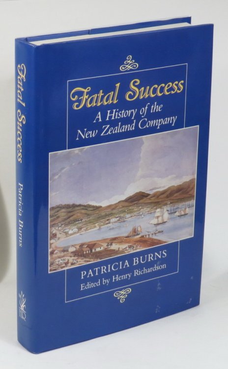 Image for Fatal Success: A History of the New Zealand Company Fatal Success: A History of the New Zealand Company