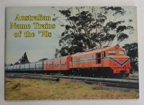 Image for Australian Name Trains of the '70s Australian Name Trains of the '70s