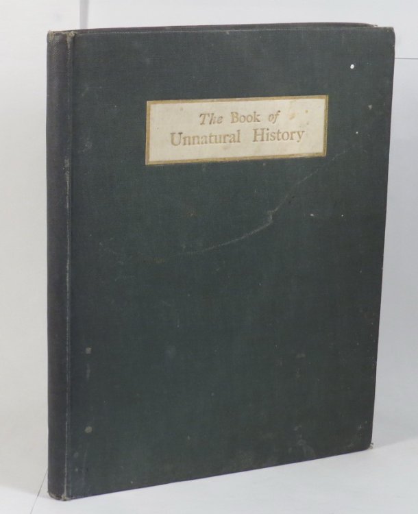 The Book of Unnatural History of BIrds, Beasts, Fishes, &c. fro Young and Old - Their Habits - Their Histories - Their Raison D'tre