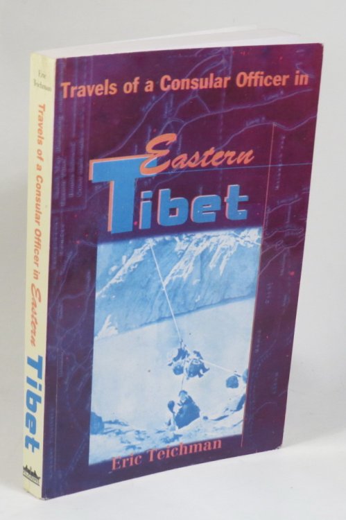 Travels of a Consular Officer in Eastern Tibet - Together With A History of the Relations between China, Tibet, and India