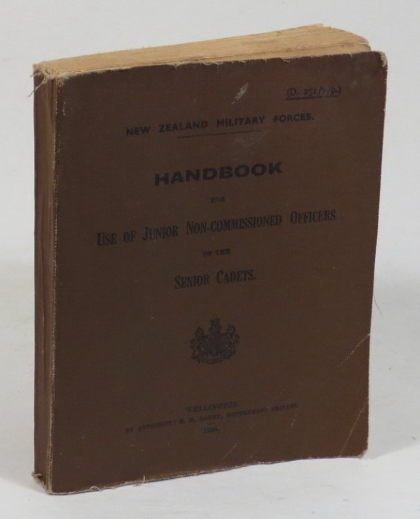 Handbook for Use of Junior Non-Commissioned Officers of the Senior Cadets. New Zealand Military Forces. (D. 251/7/9.)