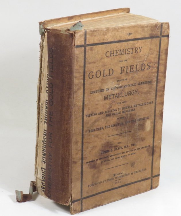 Chemistry for the Gold Fields: Including Lectures on the Non-Metallic Elements, Metallurgy, and the Testing and Assaying of Metals, Metallic Ores and Other Minerals