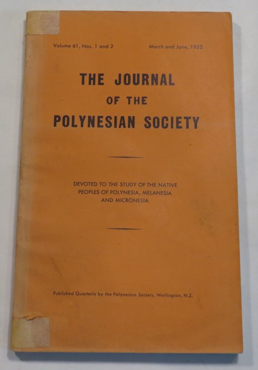 Journal of the Polynesian Society. Vol 61, Nos. 1 and 2. March and June, 1952.