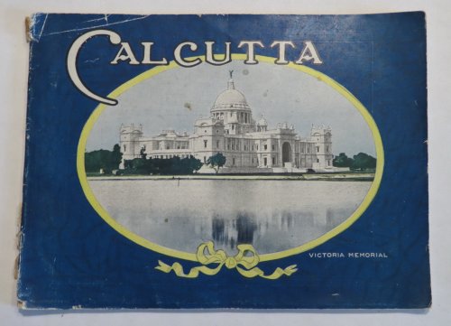 Calcutta & Environs - A Brief Historical, Pictorial & Informative Survey of Places of Interest to the Visitor