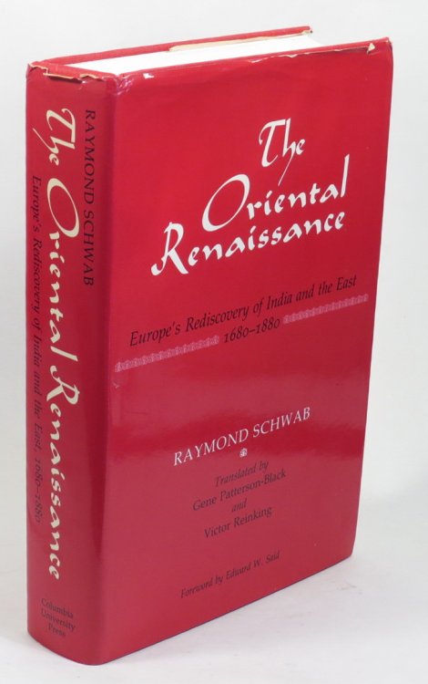 The Oriental Renaissance - Europe's Rediscovery of India and the East, 1680-1880