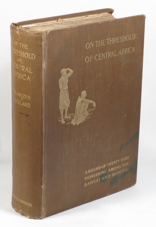 On the Threshold of Central Africa - A Record of Twenty Years' Pioneering Among the Barotsi of the Upper Zambesi