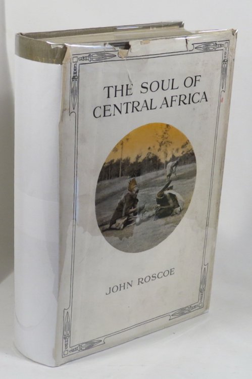 The Soul of Central Africa - A General Account of The Mackie Ethnological Expedition