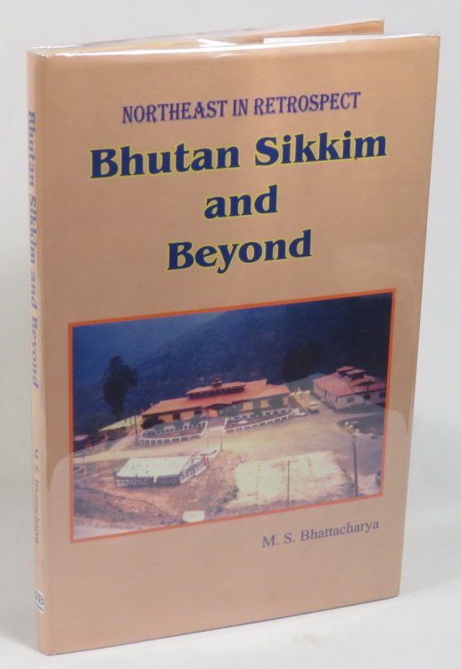 Northeast in Retrospect - Bhutan Sikkim and Beyond