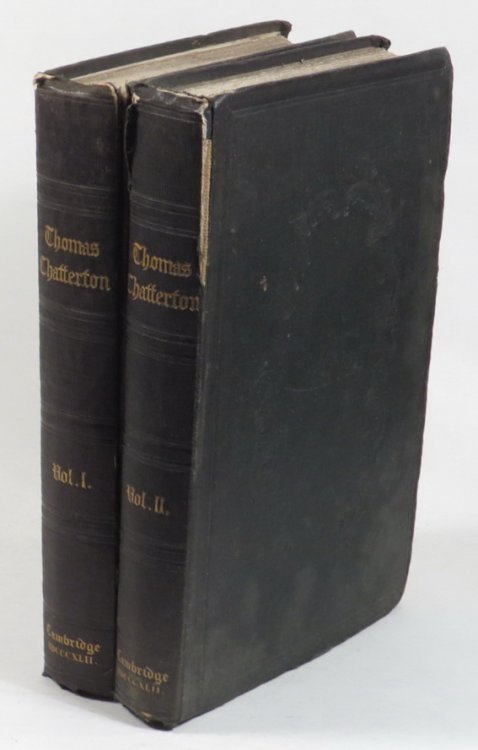 The Poetical Works of Thomas Chatterton with Notes of his Life, History of the Rowley Controversy, A Selection of his Letters and Notes Critical and Explanatory [2 volumes]