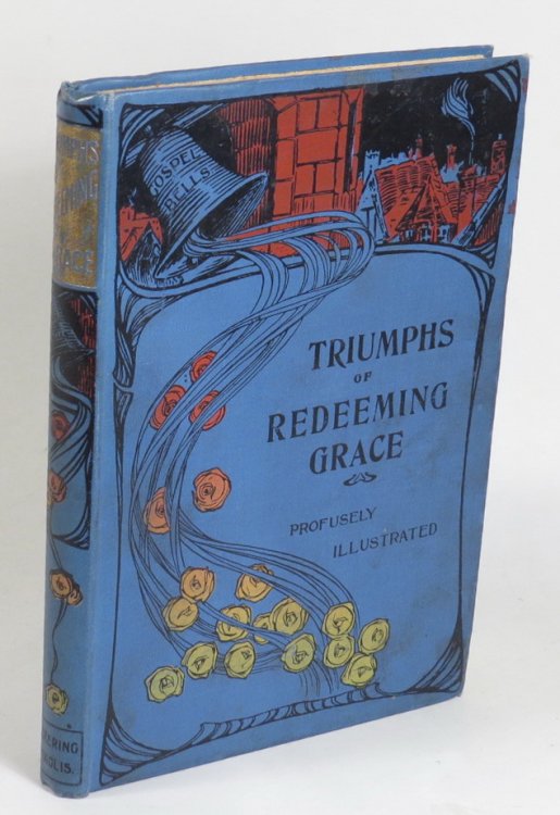 Triumphs of Redeeming Grace - Real Life Records of Many Triumphs over Sin and Satan