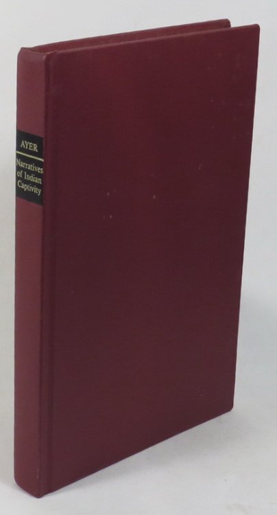Narratives of Captivity Among the Indians of North America - A List of Books and Manuscripts on this Subject in the Edward E. Ayer Collection of The Newberry Library