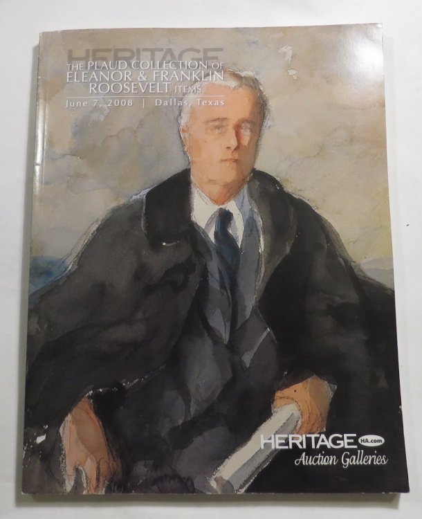 The Plaud Collection of Eleanor & Franklin Roosevelt Items - June 7, 2008 - Dallas, Texas [Auction catalogue]