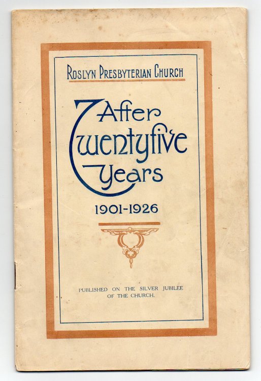 Roslyn Presbyterian Church - Highgate - Dunedin - After Twenty-Five Years 1901-1926. An Illustrated Sketch of the Origin and History of the Church. Published on the Silver Jubilee of the Church.