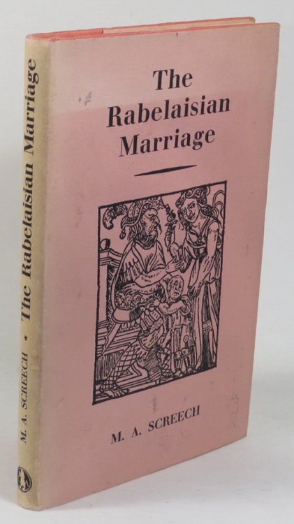 The Rabelaisian Marriage - Aspects of Rabelais's Religion, Ethics & Comic Philosophy