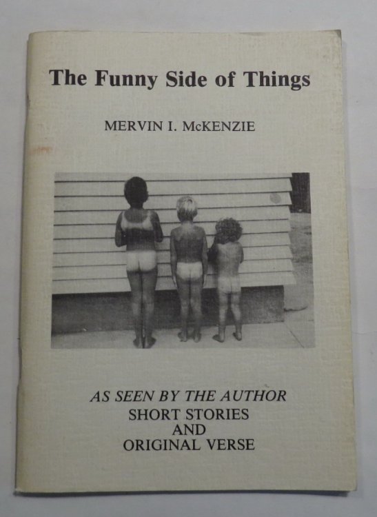 The Funny Side of Things As Seen by the Author: Short Stories and Original Verse