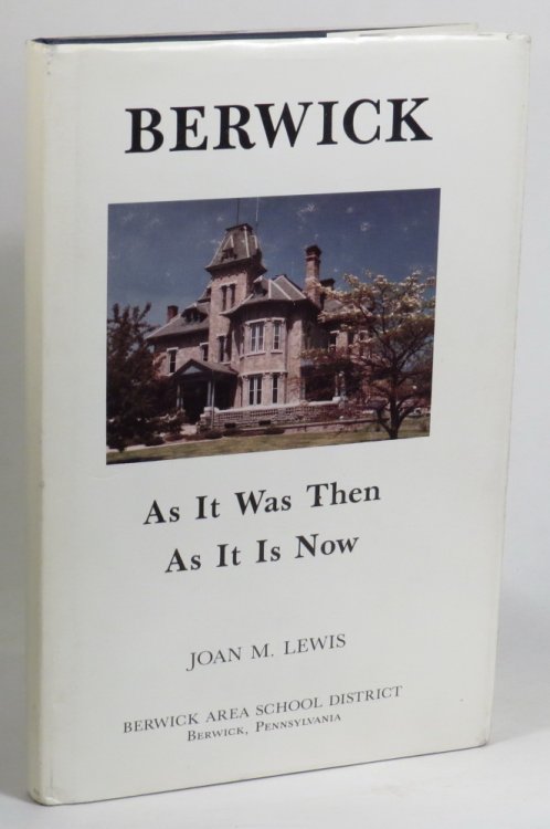 Berwick - As It Was Then - As It Is Now