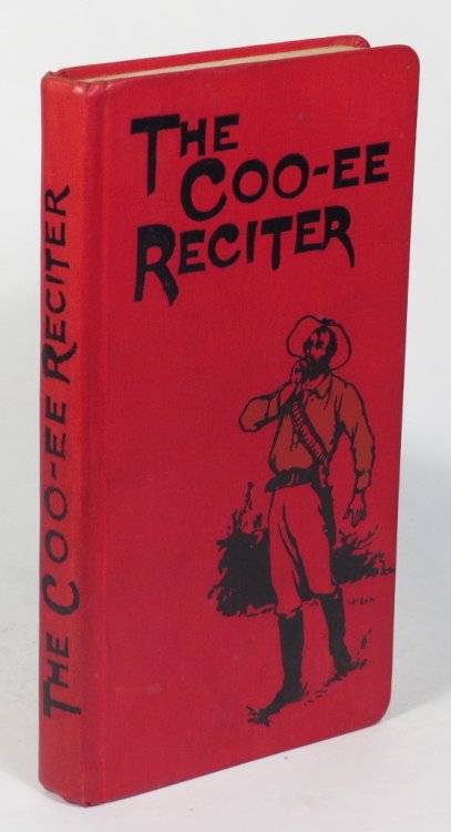 The Coo-ee Reciter. Humorous, Pathetic, Dramatic, Dialect, Recitations & Readings