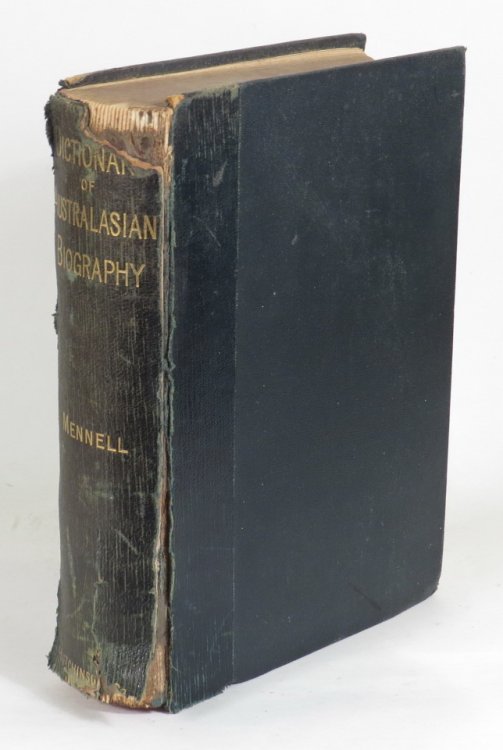 The Dictionary of Australasian Biography. Comprising Notices of Eminent Colonists - From the Inauguration of Responsible Government Down to the Present Time. [1855-1892]