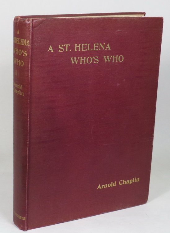 A St. Helena Who's Who Or a Directory of the Island During the Captivity of Napoleon
