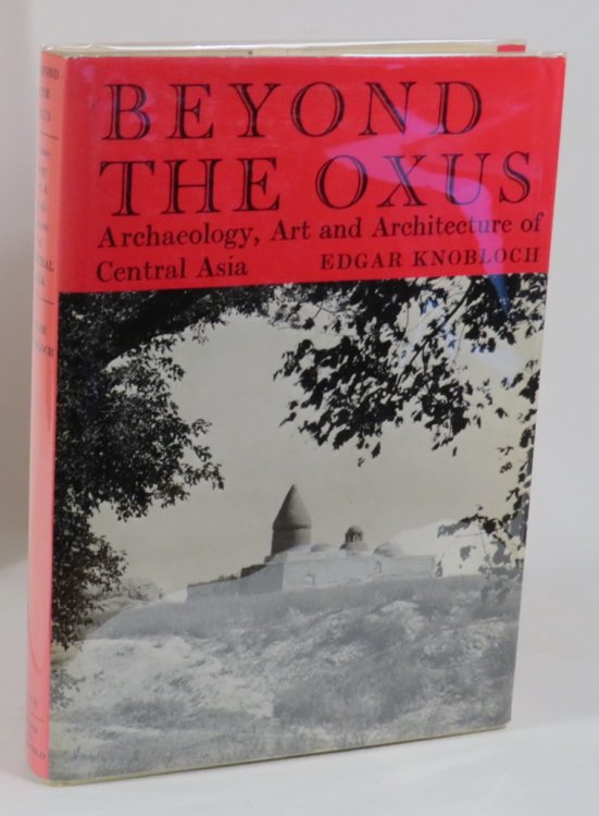 Beyond the Oxus - Archaeology, Art and Architecture of Central Asia