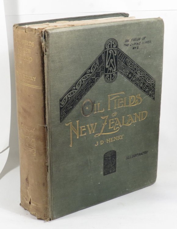 The Oil Fields of New Zealand - With Some Critical Notes on the Colonial Oil Situation of To-Day