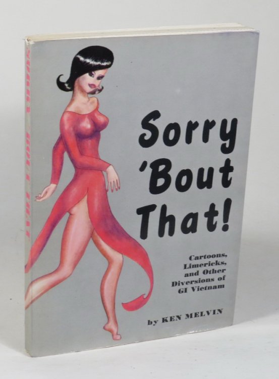 Sorry 'Bout That! - Cartoons, Limericks, and Other Diversions of GI Vietnam