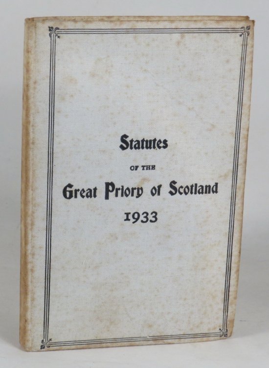 Statutes of The Great Priory of Scotland and of the Colonies and Dependencies of the British Crown; with An Historical Notice of the Order of the Temple
