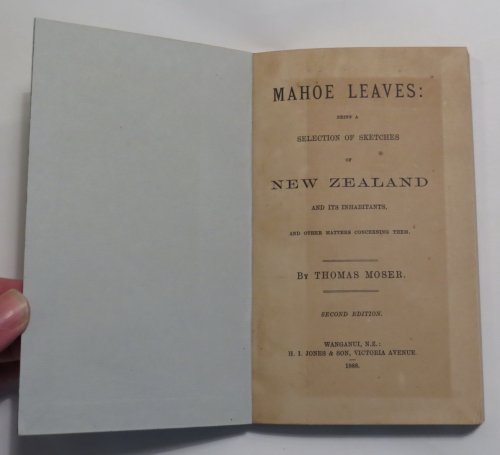 Mahoe Leaves: Being a Selection of Sketches of New Zealand and Its Inhabitants, and Other Matters Concerning Them