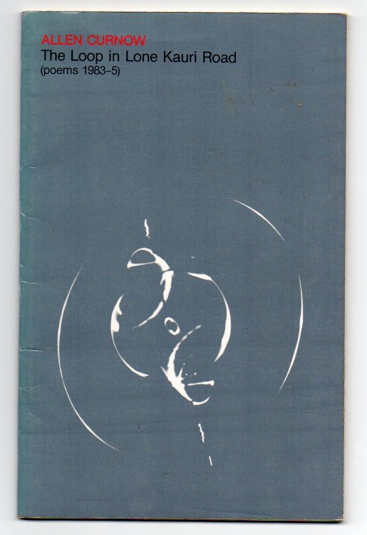 The Loop In Lone Kauri Road - Poems 1983-1985