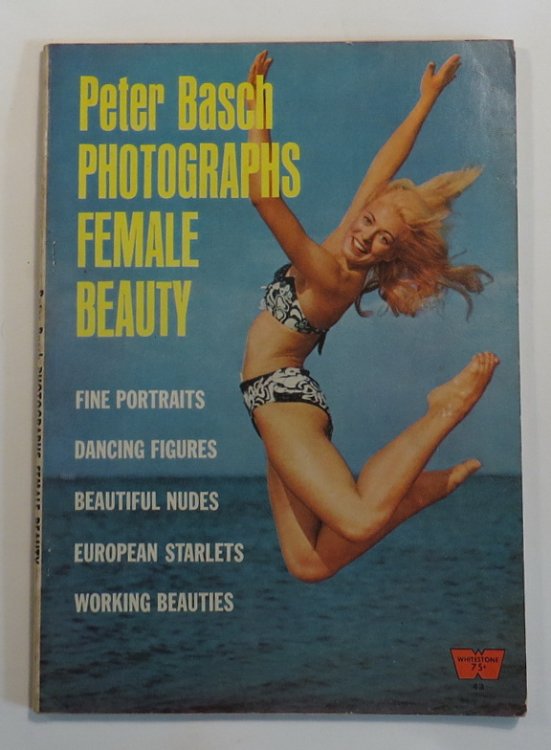 Peter Basch Photographs Female Beauty [A Whitestone Book, No. 43]
