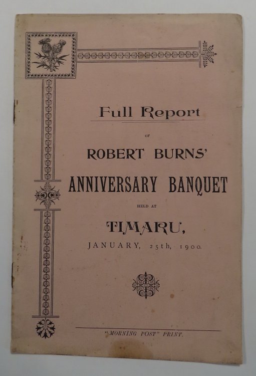 Full Report of Robert Burns' Anniversary Banquet Held At Timaru, January, 25th, 1900