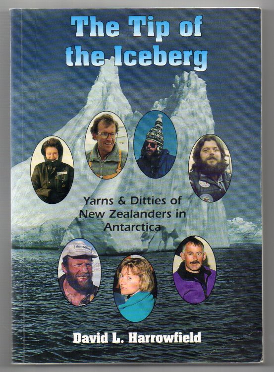 The Tip of the Iceberg - A Collection of Yarns and Ditties on New Zealanders in Antarctica