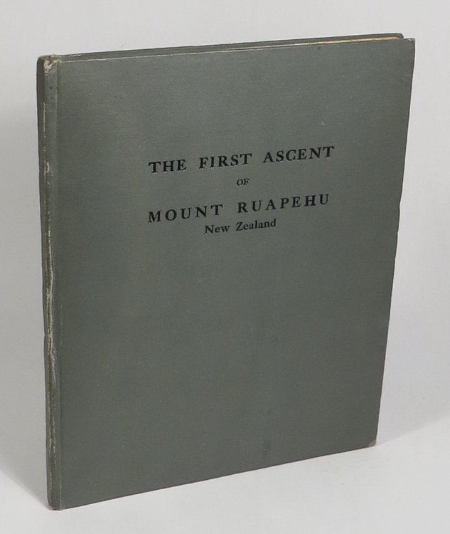 The First Ascent Of Mount Ruapehu, New Zealand, And A Holiday Jaunt To Mounts Ruapehu, Tongariro, And Ngauruhoe