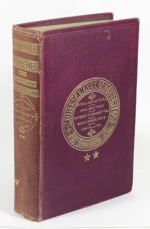 More Yankee Drolleries. A Second Series of Celebrated Works by the Best American Humorists. Artemus Ward's Travels. Hans Breitmann. Professor at the Breakfast-Table. Biglow Papers, Part II. John Billings