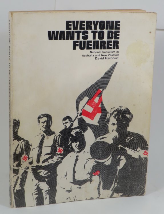 Everyone Wants To Be Fuehrer - National Socialism in Australia and New Zealand