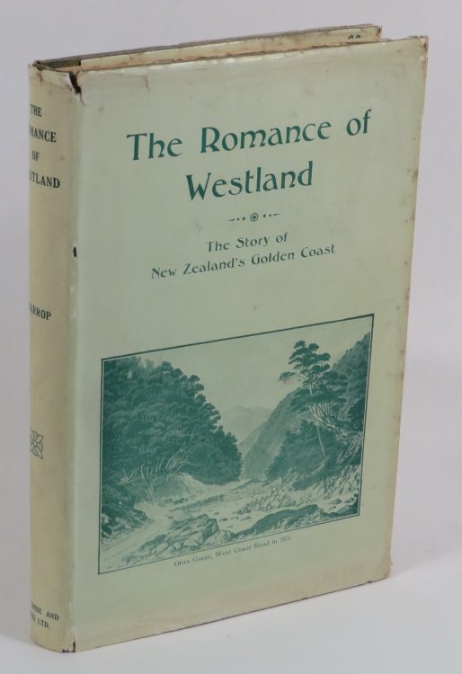The Romance Of Westland - The Story of New Zealand's Golden Coast