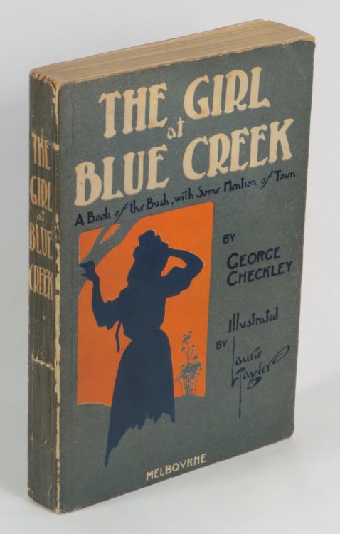 The Girl at Blue Creek - A Book of the Bush, with Some Mention of the Town