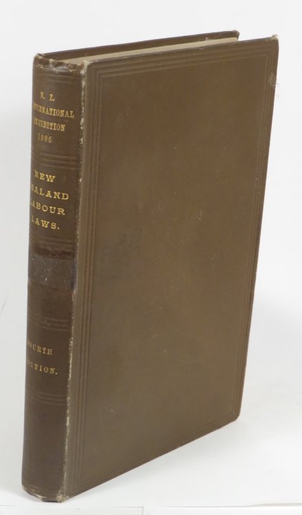 The Labour Laws of New Zealand. Brought up to the end of the Session of 1905.
