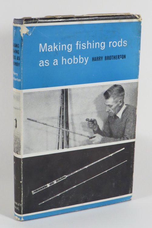 Making Fishing-Rods as a Hobby - A Practical Guide to the Craft of Rod-Making