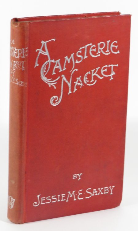 A Camsterie Nacket - Being the Story of a Contrary Laddie Ill to Guide