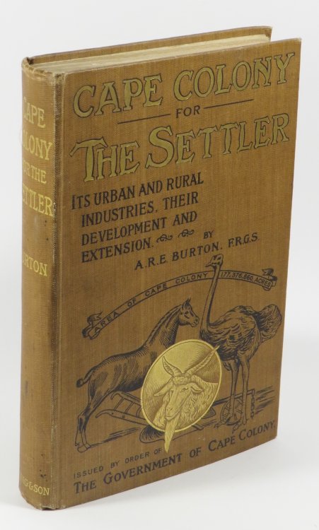 Cape Colony for the Settler. An Account of its Urban and Rural Industries, their Probable Future Development and Extension