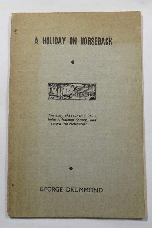A Holiday on Horseback - The Diary of a Tour from Blenheim to Hanmer Springs, and Return, via Molesworth
